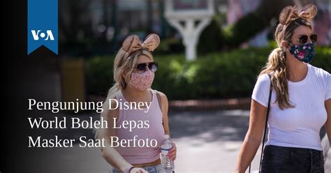 Pengunjung Disney World Boleh Lepas Masker Saat Berfoto