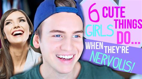 6 Cute Things Girls Do When Theyre Nervous Youtube