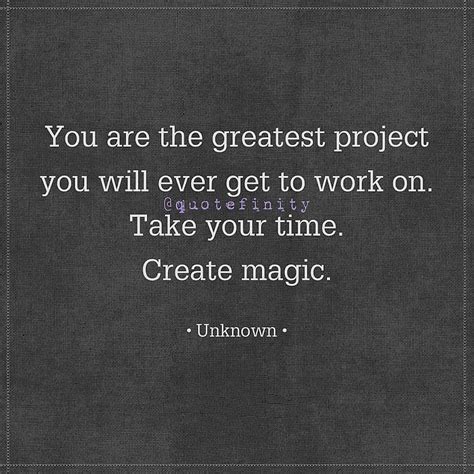 You Are The Greatest Project You Will Ever Get To Work On Take Your