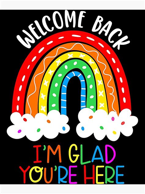 Welcome Back Im Glad Youre Here Happy First Day Of School Poster