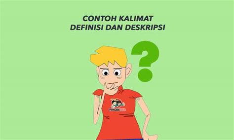 Kalimat definisi merupakan salah satu diantara banyaknya jenis kalimat selain kalimat imperatif untuk mencari tahu apa arti kalimat definisi, pembaca dapat membuka tiga artikel berikut, yaitu. Contoh Kalimat Definisi dan Deskripsi Terbaru - Penulis Cilik