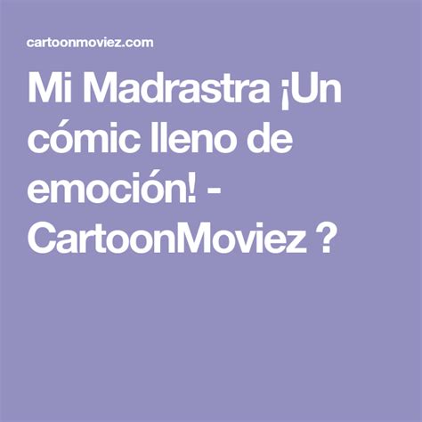 Mi Madrastra ¡un Cómic Lleno De Emoción Cartoonmoviez Mi