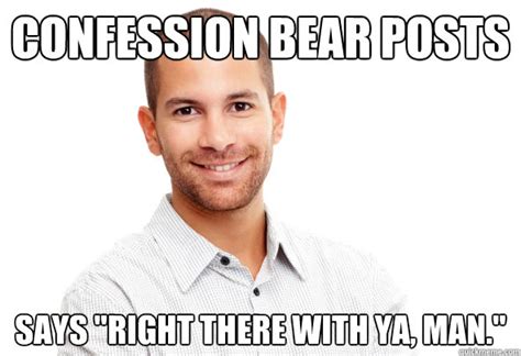 Confession Bear Assurance Memes Quickmeme