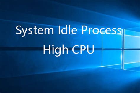 Fix System Idle Process High CPU Usage Windows 10 8 7 MiniTool