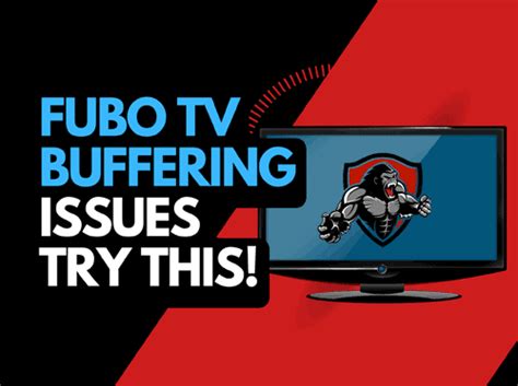 Fubo Tv Buffering Easy Solutions To Try The Tech Gorilla
