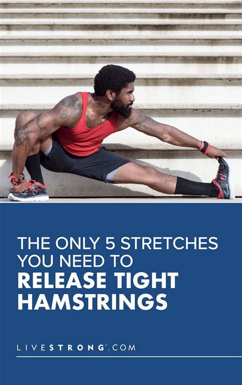 The Only 5 Stretches You Need For Tight Hamstrings Tight Hamstrings