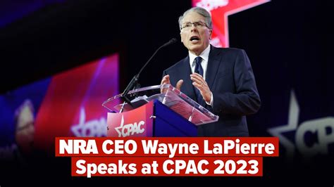 Nra Ceo And Evp Wayne Lapierre Speaks At Cpac 2023 Youtube