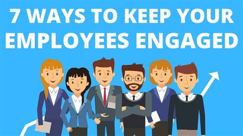 7 Ways To Keep Your Employees Engaged In Your Business Youtube
