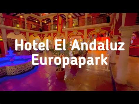 Hotel El Andaluz Europapark Youtube