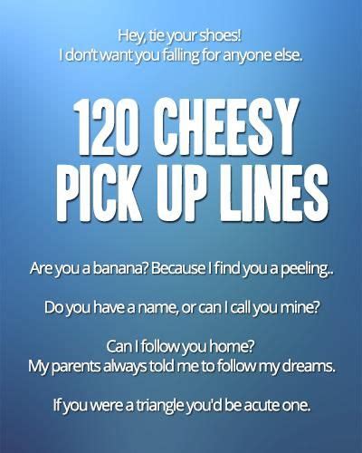 120 Hilarious Cheesy Pick Up Lines That Will Make Your Crush Smile