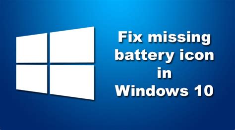 🥇 Solution The Battery Icon Is Missing From Windows 10