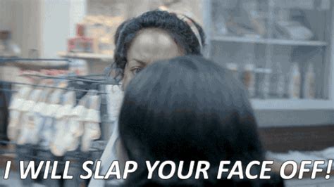 I Will Slap Your Face Off GIFs Find Share On GIPHY