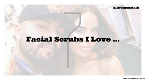 7 Facial Scrubs I Love