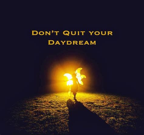 believing in yourself dont quit your daydream daydream my fantasy world