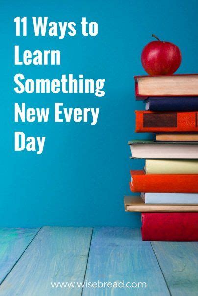 11 ways to learn something new every day learn something new everyday learning life learning