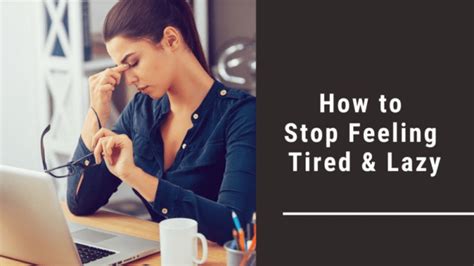 How To Stop Feeling Tired And Lazy