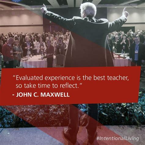 Evaluated Experience Is The Best Teacher So Take Time To Reflect