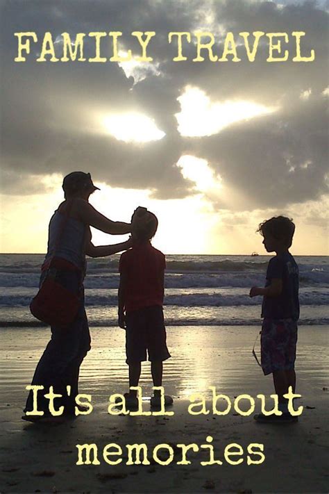 Maybe you would like to learn more about one of these? The Importance of Memories. | Family travel quotes, Family ...