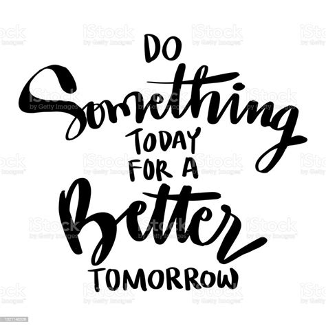 Do Something Today For A Better Tomorrow Motivational Quote Stock