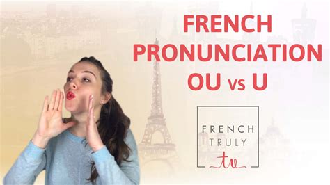 How to pronounce OU vs U - French Truly | Helping you become a little bit French!