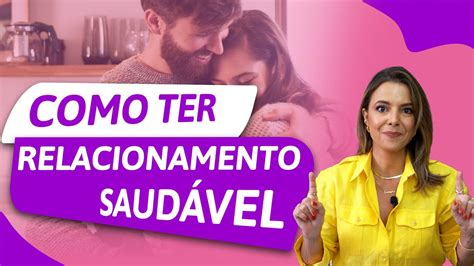 Como Ter Um Relacionamento Saudável Especialista Em Conquista Luiza Vono Youtube