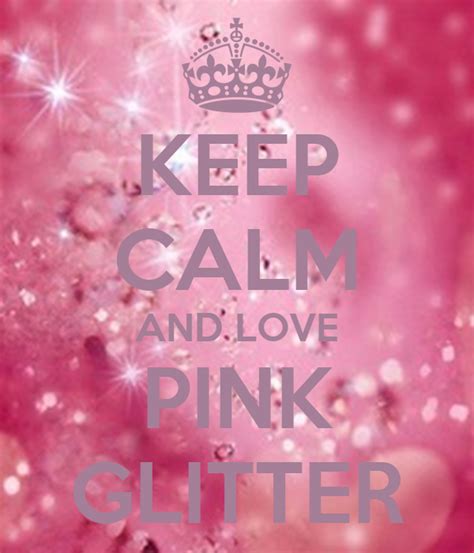 Keep Calm And Love Pink Glitter Keep Calm And Carry On