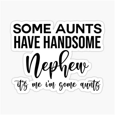 some aunts have handsome nephew sticker for sale by bdesing redbubble
