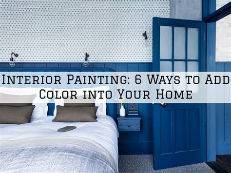 Interior Painting Richmond Mi 6 Ways To Add Color Into Your Home