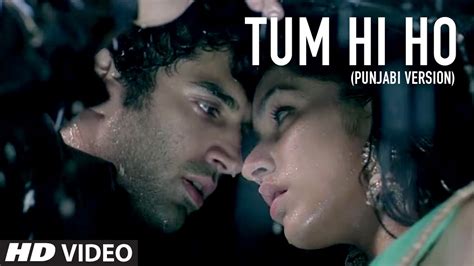 Tum Hi Ho Aashiqui 2 Full Song In Punjabi Aditya Roy Kapur Shraddha Kapoor Youtube