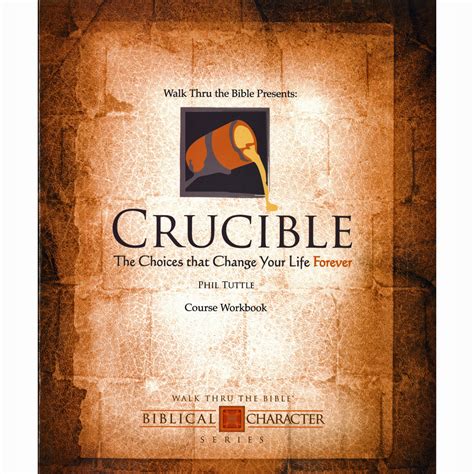 Crucible Workbook Walk Thru The Bible