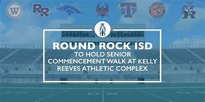 Round Rock Isd To Hold Senior Commencement Walk At Reeves