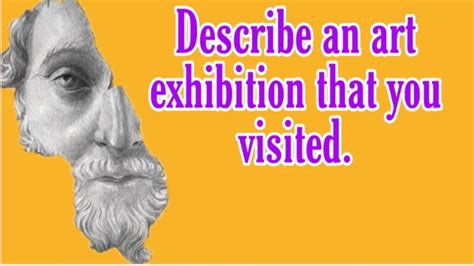 Describe An Art Exhibition That You Visited Cue Card Ieltscuecard