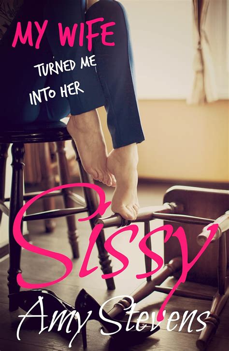 My Wife Turned Me Into Her Sissy Feminized Cuckolded And Humiliated By My Lovely Wife Ebook