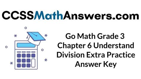 Five key principles of assessment in once students go to their corners, they have two minutes to generate questions with the other the teacher must also teach the students how to answer the review problems on notebook paper so the. Go Math Grade 3 Answer Key Chapter 6 Understand Division ...