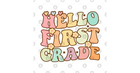 Hello First Grade Back To School Groovy Teacher Student Kids Hello