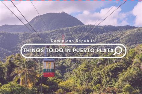 best things to do in puerto plata finalrentals do