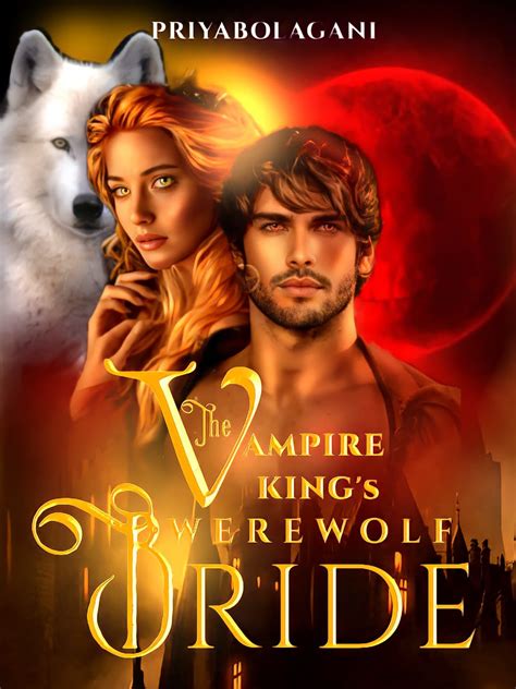 The Vampire Kings Werewolf Bride Novel Full Story Book Babelnovel