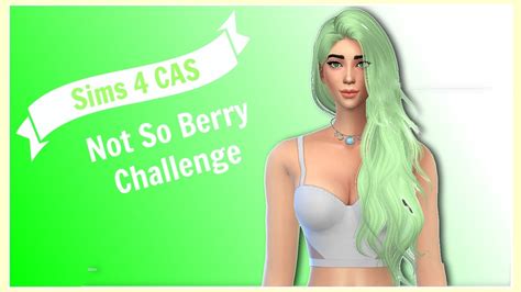 ♡sims 4 Cas Not So Berry Challenge♡ Youtube