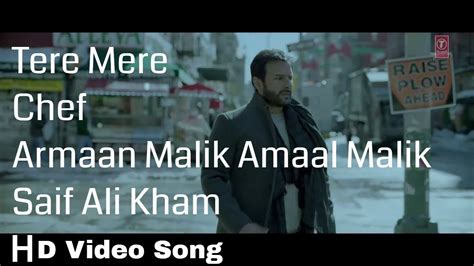 Chef Tere Mere Video Song Saif Ali Khan Amaal Mallik Feat Armaan