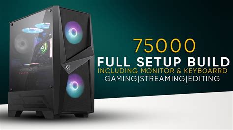 75000 Full Gaming And Streaming Pc Build 2020 The Best Pc You Can Build