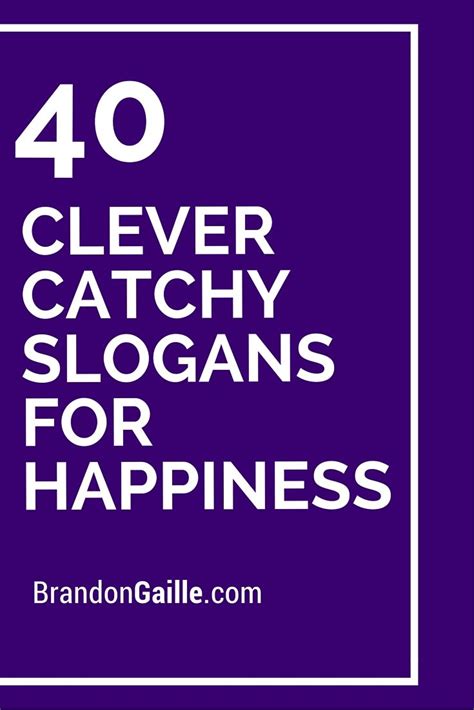 Clever Catchy Slogans For Happiness Catchy Slogans Catchy