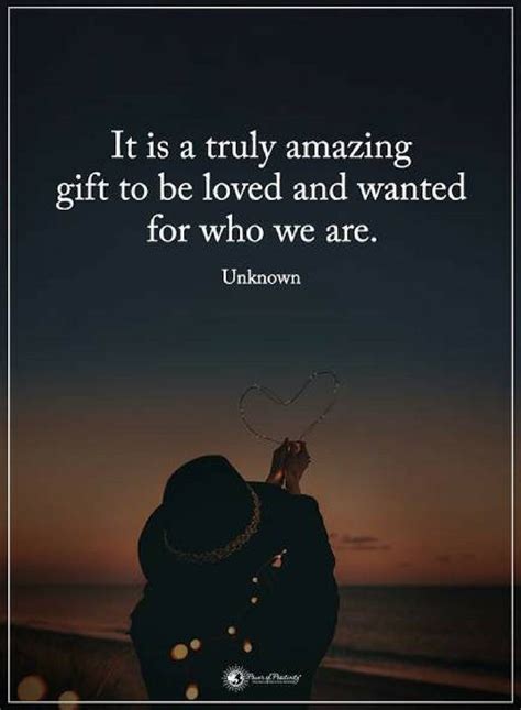 It Is A Truly Amazing T To Be Loved And Wanted For Who We Are Quotes