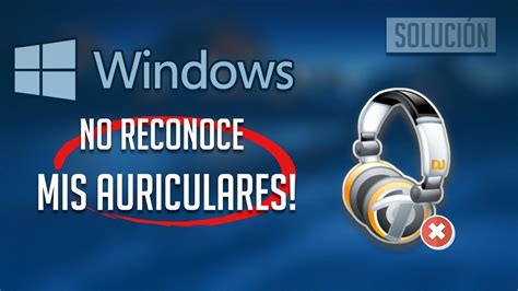 Windows 10 No Reconoce Mis Auriculares Solucion 2024 Youtube