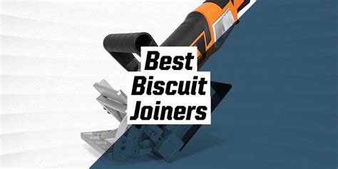 The Best Biscuit Joiners For Home Woodworking Projects