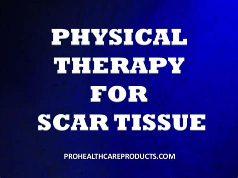 Physical Therapy For Scar Tissue