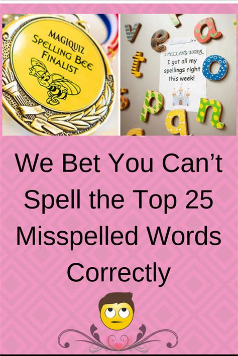 We Bet You Cant Spell The Top 25 Misspelled Words Correctly Bet