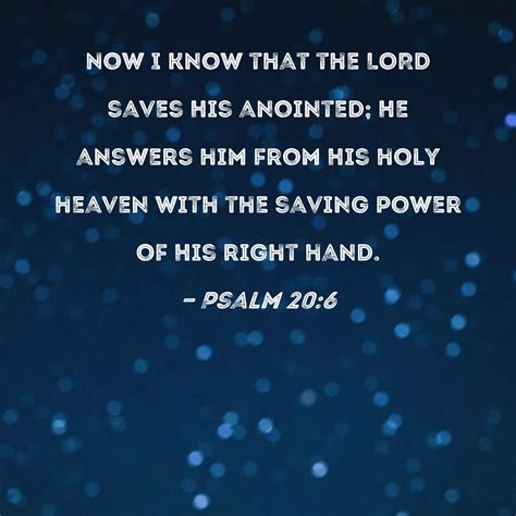 Psalm 206 Now I Know That The Lord Saves His Anointed He Answers Him