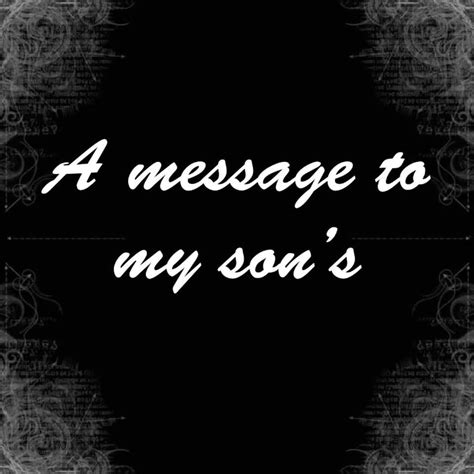 A Message To My Sons Home