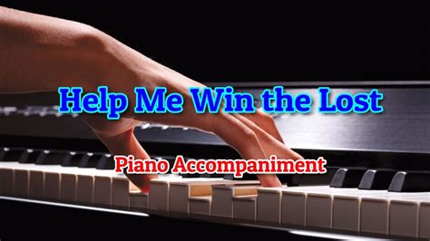 Help Me Win The Lost Piano Accompaniment Youtube