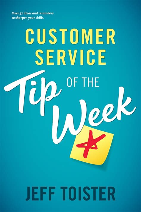 Customer Service Tip Of The Week Over 52 Ideas And Reminders To